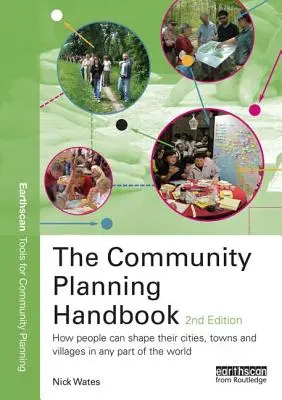 Manualul de planificare comunitară: How People Can Shape Their Cities, Towns and Villages in Any Part of the World - The Community Planning Handbook: How People Can Shape Their Cities, Towns and Villages in Any Part of the World