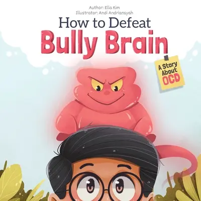 Cum să învingi creierul bully: O poveste despre TOC - How to Defeat Bully Brain: A Story About OCD