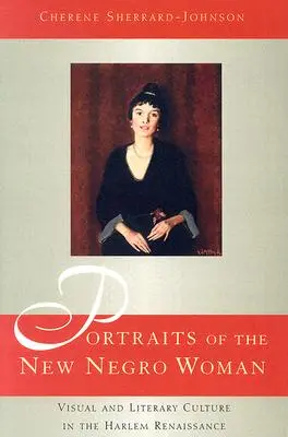 Portrete ale noii femei de culoare: Cultura vizuală și literară în Renașterea Harlem - Portraits of the New Negro Woman: Visual and Literary Culture in the Harlem Renaissance