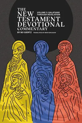 Comentariul devoțional al Noului Testament, volumul 3: De la Galateni la Apocalipsa - The New Testament Devotional Commentary, Volume 3: Galatians through Revelation