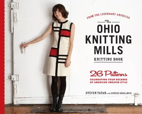 The Ohio Knitting Mills Knitting Book: 26 de modele care celebrează patru decenii de stil american al puloverelor - The Ohio Knitting Mills Knitting Book: 26 Patterns Celebrating Four Decades of American Sweater Style