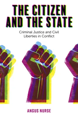 Cetățeanul și statul: Justiție penală și libertăți civile în conflict - The Citizen and the State: Criminal Justice and Civil Liberties in Conflict