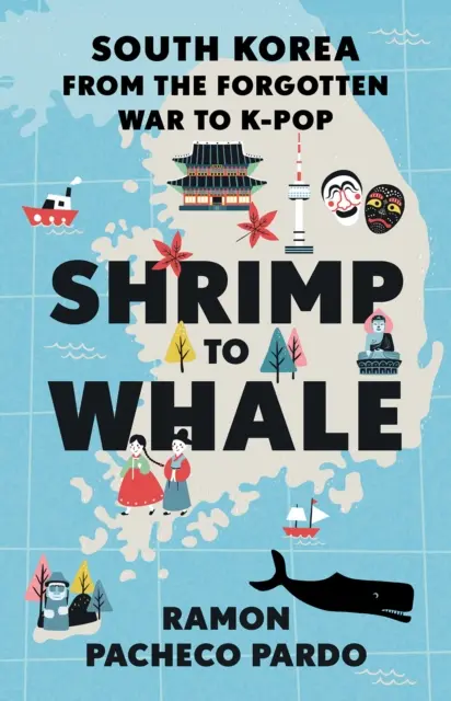 Shrimp to Whale - Coreea de Sud de la războiul uitat la K-Pop - Shrimp to Whale - South Korea from the Forgotten War to K-Pop