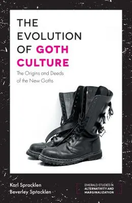 Evoluția culturii gotice: Originile și faptele noilor goți (The Origins and Deeds of the New Goths) - The Evolution of Goth Culture: The Origins and Deeds of the New Goths