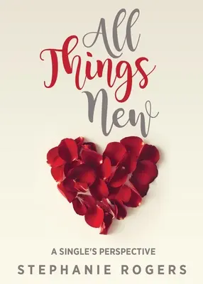 Toate lucrurile noi: Perspectiva unei persoane singure - All Things New: A Single's Perspective