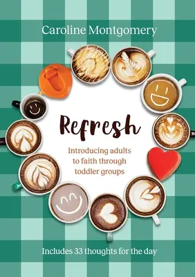 Refresh - Introducerea adulților în credință prin intermediul grupurilor de prichindei - Refresh - Introducing adults to faith through toddler groups