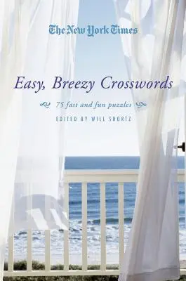 The New York Times Easy, Breezy Crosswords: 75 de puzzle-uri rapide și amuzante - The New York Times Easy, Breezy Crosswords: 75 Fast and Fun Puzzles