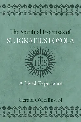 Exercițiile spirituale ale Sfântului Ignațiu de Loyola: O experiență trăită - Spiritual Exercises of St. Ignatius of Loyola: A Lived Experience