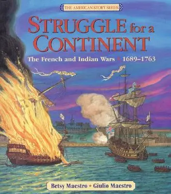 Lupta pentru un continent: Războaiele dintre francezi și indieni 1689-1763 - Struggle for a Continent: The French and Indian Wars 1689-1763
