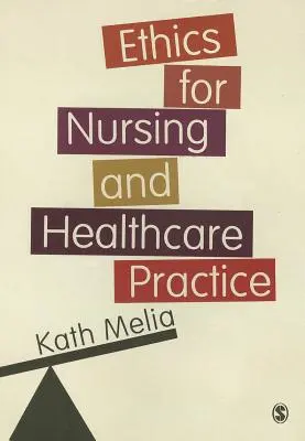 Etică pentru nursing și practica medicală - Ethics for Nursing and Healthcare Practice