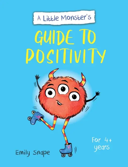 Ghidul micului monstru pentru pozitivitate - Ghidul unui copil pentru a face față sentimentelor sale - Little Monster's Guide to Positivity - A Child's Guide to Coping with Their Feelings