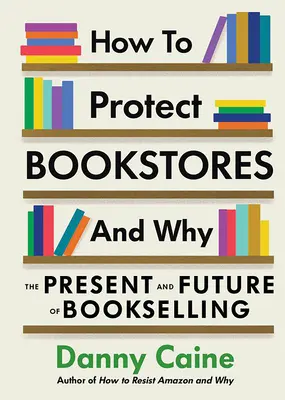 Cum să protejăm librăriile și de ce: Prezentul și viitorul librăriei - How to Protect Bookstores and Why: The Present and Future of Bookselling