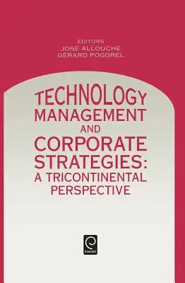 Managementul tehnologiei și strategiile corporative: O perspectivă tricontinentală - Technology Management and Corporate Strategies: A Tricontinental Perspective