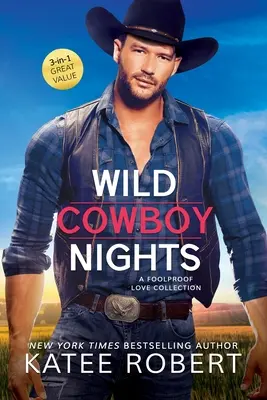 Nopți de cowboy sălbatic: A Foolproof Love Collection - Wild Cowboy Nights: A Foolproof Love Collection
