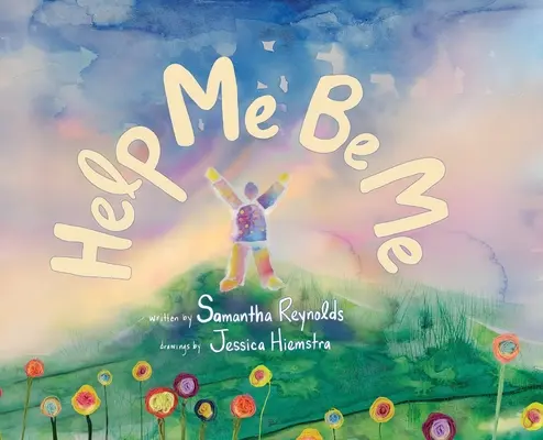 Ajută-mă să fiu eu: O carte ilustrată pentru copii despre iubirea de sine și incluziune - Help Me Be Me: A Children's Picture Book About Self-Love and Inclusion