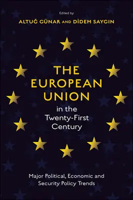 Uniunea Europeană în secolul XXI: Principalele tendințe politice, economice și de politică de securitate - The European Union in the Twenty-First Century: Major Political, Economic and Security Policy Trends