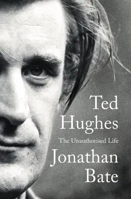 Ted Hughes: Viața neautorizată - Ted Hughes: The Unauthorised Life