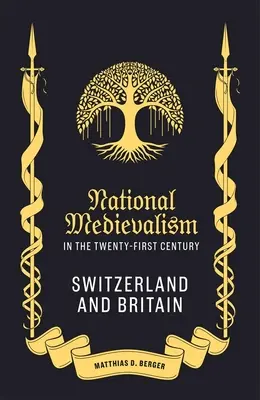 Medievalismul național în secolul XXI: Elveția și Marea Britanie - National Medievalism in the Twenty-First Century: Switzerland and Britain