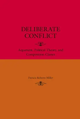 Conflictul deliberat: Argument, teorie politică și cursuri de compoziție - Deliberate Conflict: Argument, Political Theory, and Composition Classes