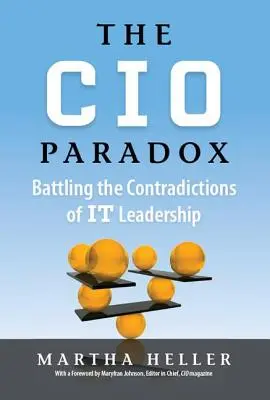 Paradoxul CIO: Lupta cu contradicțiile leadershipului informatic - CIO Paradox: Battling the Contradictions of It Leadership