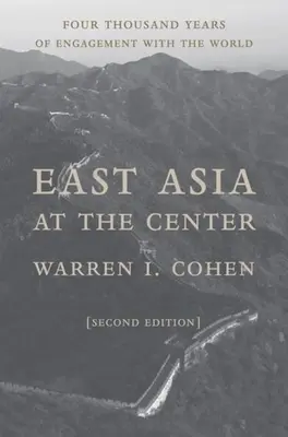Asia de Est în centru: Patru mii de ani de colaborare cu lumea - East Asia at the Center: Four Thousand Years of Engagement with the World