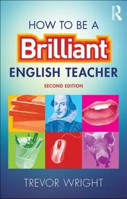 Cum să fii un profesor strălucit de engleză - How to Be a Brilliant English Teacher