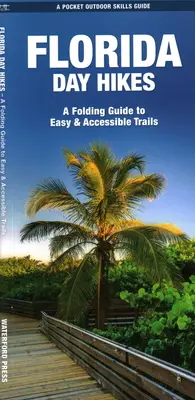 Florida Day Hikes: Un ghid pliabil pentru trasee ușoare și accesibile - Florida Day Hikes: A Folding Guide to Easy & Accessible Trails