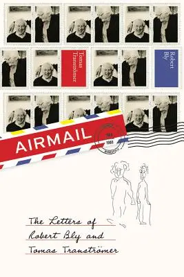 Poșta aeriană: Scrisorile lui Robert Bly și Tomas Transtromer - Airmail: The Letters of Robert Bly and Tomas Transtromer