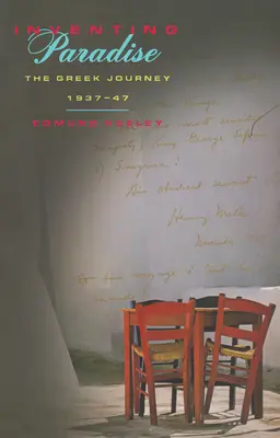 Inventarea paradisului: Călătoria în Grecia, 1937-1947 - Inventing Paradise: The Greek Journey, 1937-47