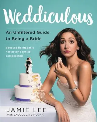 Weddiculous: Un ghid nefiltrat pentru a fi o mireasă - Weddiculous: An Unfiltered Guide to Being a Bride