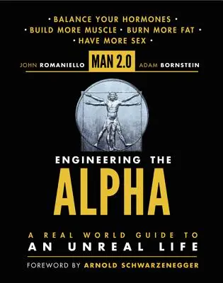Omul 2.0: Engineering the Alpha: Un ghid din lumea reală pentru o viață ireală - Man 2.0: Engineering the Alpha: A Real World Guide to an Unreal Life