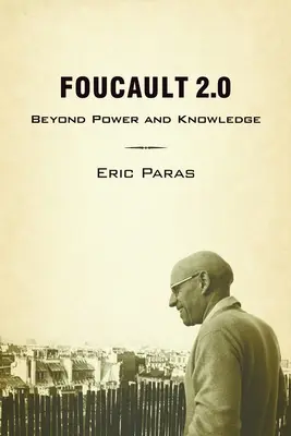 Foucault 2.0: Dincolo de putere și cunoaștere - Foucault 2.0: Beyond Power and Knowledge