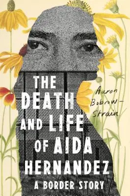 Moartea și viața Aidei Hernandez: o poveste de frontieră - The Death and Life of Aida Hernandez: A Border Story