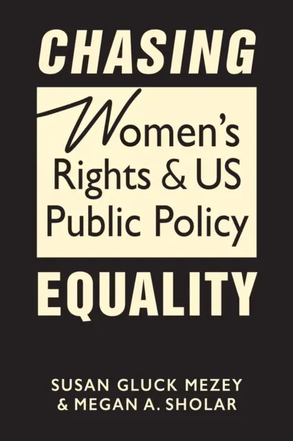Chasing Equality - Drepturile femeilor și politica publică a SUA - Chasing Equality - Women's Rights & US Public Policy