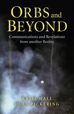 Orbs and Beyond: Comunicări și revelații din altă realitate - Orbs and Beyond: Communications and Revelations from Another Reality