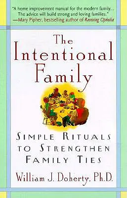Familia intențională:: Simple Rituals to Strengthen Family Ties - The Intentional Family:: Simple Rituals to Strengthen Family Ties