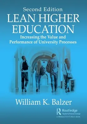 Învățământul superior Lean: Creșterea valorii și a performanței proceselor universitare, ediția a doua - Lean Higher Education: Increasing the Value and Performance of University Processes, Second Edition