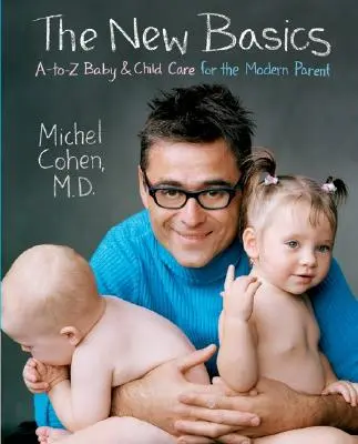 The New Basics: A-To-Z Baby & Child Care pentru părintele modern - The New Basics: A-To-Z Baby & Child Care for the Modern Parent