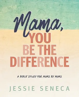 Mama, tu ești diferența: Mama, tu ești diferența: Mama, You Be the Difference - Mama, You Be the Difference: Mama, You Be the Difference