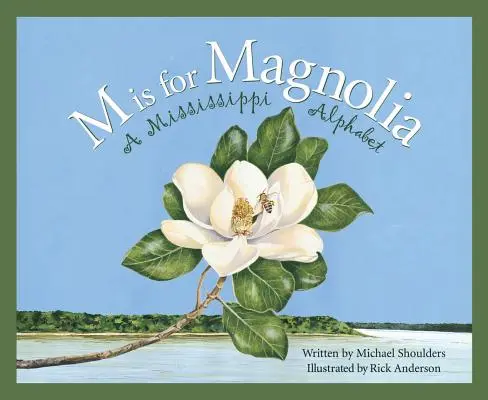 M is for Magnolia: O carte de alfabet Mississippi - M Is for Magnolia: A Mississippi Alphabet Book