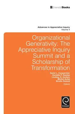Generativitatea organizațională: Summitul Appreciate Inquiry și o știință a transformării - Organizational Generativity: The Appreciate Inquiry Summit and a Scholarship of Transformation