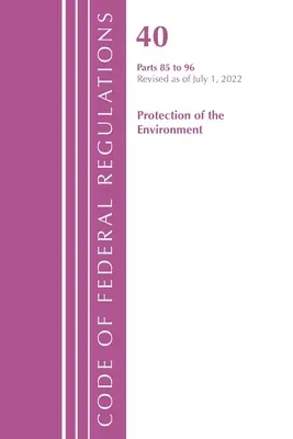 Code of Federal Regulations, Title 40 Protection of the Environment 87-95, revizuit la 1 iulie 2022 (Office of the Federal Register (U S )) - Code of Federal Regulations, Title 40 Protection of the Environment 87-95, Revised as of July 1, 2022 (Office of the Federal Register (U S ))