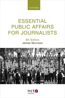 Afaceri publice esențiale pentru jurnaliști ediția a 8-a - Essential Public Affairs for Journalists 8th Edition