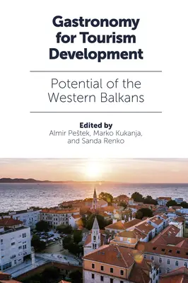 Gastronomia pentru dezvoltarea turismului: Potențialul Balcanilor de Vest - Gastronomy for Tourism Development: Potential of the Western Balkans