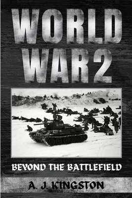 Al Doilea Război Mondial: Dincolo de câmpul de luptă - World War II: Beyond The Battlefield