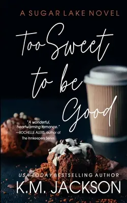 Prea dulce pentru a fi bun - Too Sweet To Be Good