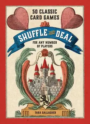 Shuffle and Deal: 50 de jocuri de cărți clasice pentru orice număr de jucători - Shuffle and Deal: 50 Classic Card Games for Any Number of Players