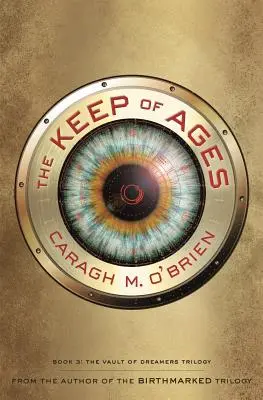 Păstrarea veacurilor: Cartea a treia din trilogia Vault of Dreamers - The Keep of Ages: Book Three of the Vault of Dreamers Trilogy