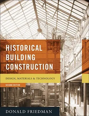 Construcția istorică a clădirilor: Design, materiale și tehnologie - Historical Building Construction: Design, Materials, & Technology