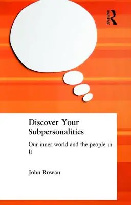 Descoperă-ți subpersonalitățile: Lumea noastră interioară și oamenii din ea - Discover Your Subpersonalities: Our Inner World and the People in It